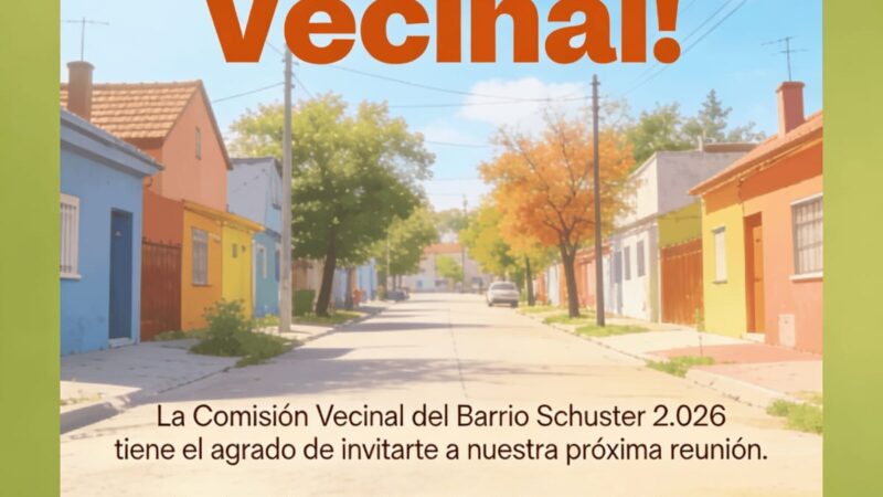 Invitan a la reunión de la comisión del barrio Schuster: el martes 28 de abril en el CIC